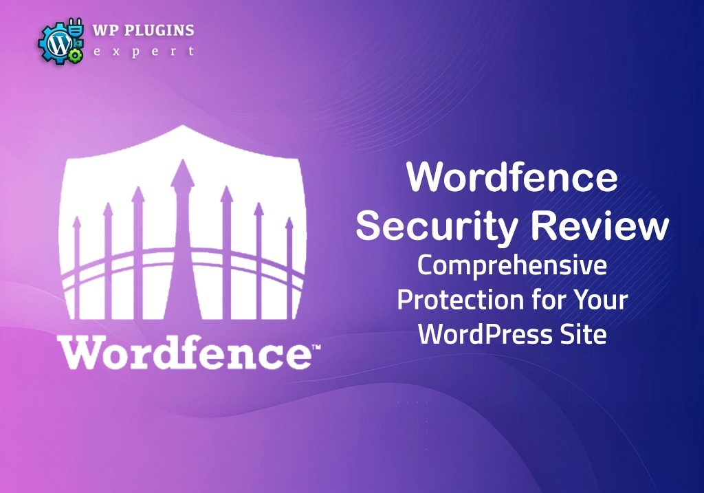 Wordfence Security Comprehensive Protection for Your WordPress Site