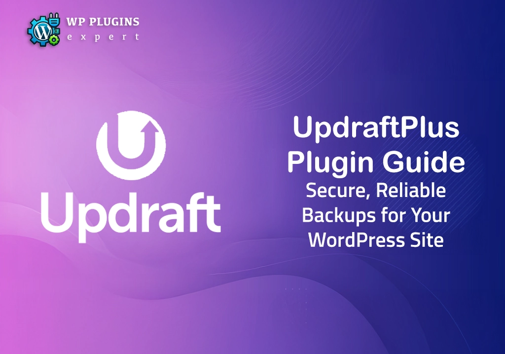 UpdraftPlus Plugin Guide Secure, Reliable Backups for Your WordPress Site